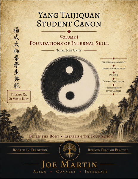 Yang Taijiquan Student Canon Volume I — Foundations of Internal Skill
